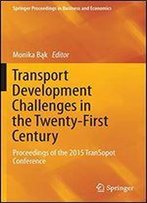 Transport Development Challenges In The Twenty-First Century: Proceedings Of The 2015 Transopot Conference