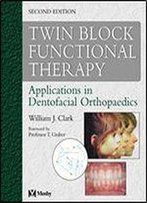 Twin Block Functional Therapy: Applications In Dentofacial Orthopaedics