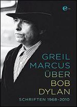 Ueber Bob Dylan: Schriften 1968-2010