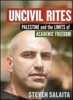 Uncivil Rites: Palestine And The Limits Of Academic Freedom