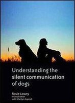Understanding The Silent Communication Of Dogs