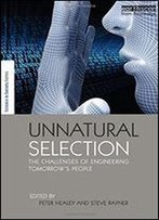 Unnatural Selection: The Challenges Of Engineering Tomorrow's People
