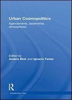 Urban Cosmopolitics: Agencements, Assemblies, Atmospheres