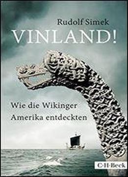 Vinland!: Wie Die Wikinger Amerika Entdeckten