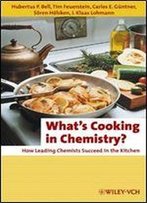 What's Cooking In Chemistry?: How Leading Chemists Succeed In The Kitchen