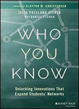 Who You Know: Unlocking Innovations That Expand Students' Networks