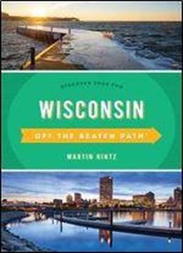 Wisconsin Off The Beaten Path: Discover Your Fun (off The Beaten Path Series), 11th Edition