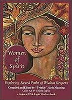 Women Of Spirit: Exploring Sacred Paths Of Wisdom Keepers