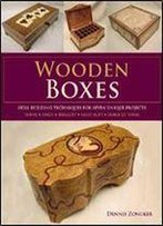 Wooden Boxes: Skill Building Techniques For Seven Unique Projects