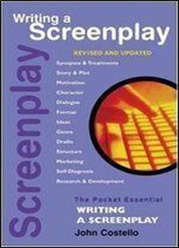 Writing A Screenplay (pocket Essential Series)