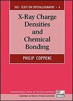 X-Ray Charge Densities And Chemical Bonding (International Union Of Crystallography Texts On Crystallography)