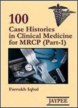 100 Cases Histories In Clinical Medicine For Mrcp (part-1)