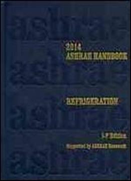 2014 Ashrae Handbook Refrigeration (i-p) (ashrae Handbook Refrigeration Systems/applications Inch-pound System