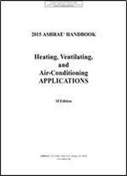 2015 Ashrae Handbook Hvac Applications Heating, Ventilating, And Air-conditioning Applications (si) - (includes Cd In I-p An