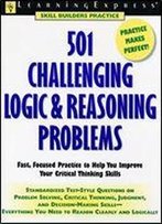 501 Challenging Logic & Reasoning Problems: Fast, Focused Practice For Standardized Tests R Word Skills (Learningexpress Skill Builders Practice)