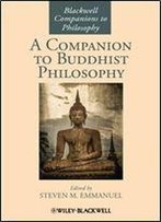 A Companion To Buddhist Philosophy