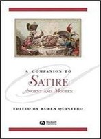 A Companion To Satire: Ancient And Modern