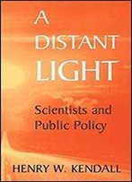 A Distant Light: Scientists And Public Policy