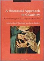 A Historical Approach To Casuistry: Norms And Exceptions In A Comparative Perspective