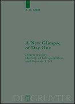 A New Glimpse Of Day One: Intertextuality, History Of Interpretation, And Genesis 1.1-5