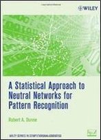 A Statistical Approach To Neural Networks For Pattern Recognition