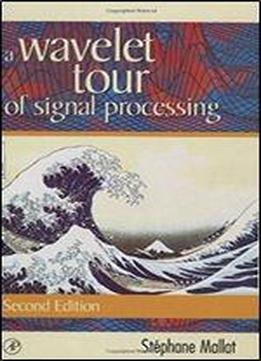 A Wavelet Tour Of Signal Processing, Second Edition (wavelet Analysis & Its Applications)