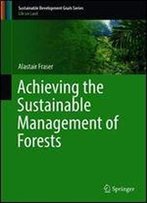 Achieving The Sustainable Management Of Forests