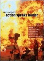 Action Speaks Louder: Violence, Spectacle, And The American Action Movie