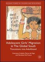 Adolescent Girls' Migration In The Global South: Transitions Into Adulthood