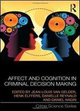 Affect And Cognition In Criminal Decision Making