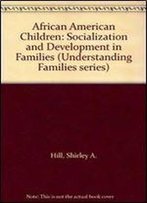 African American Children: Socialization And Development In Families