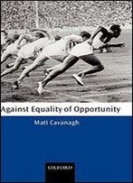 Against Equality Of Opportunity