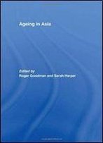 Ageing In Asia: Asias Position In The New Global Demography