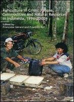 Agriculture In Crisis: People, Commodities And Natural Resources In Indonesia, 1996-2000
