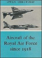 Aircraft Of The Royal Air Force Since 1918