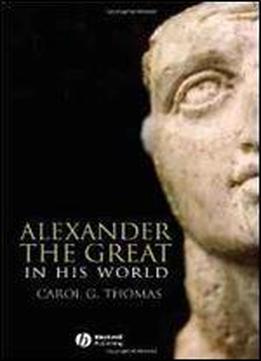 Alexander The Great In His World (blackwell Ancient Lives)