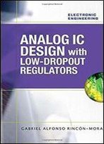 Analog Ic Design With Low-Dropout Regulators (Ldos) (Electronic Engineering)