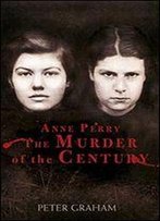 Anne Perry And The Murder Of The Century