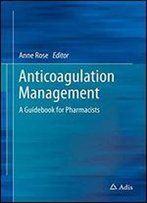 Anticoagulation Management: A Guidebook For Pharmacists