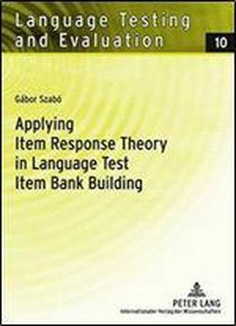 Applying Item Response Theory In Language Test Item Bank Building
