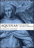 Aquinas On The Beginning And End Of Human Life