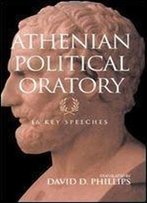 Athenian Political Oratory: Sixteen Key Speeches (Routledge Sourcebooks For The Ancient World)