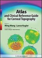 Atlas And Clinical Reference Guide For Corneal Topography