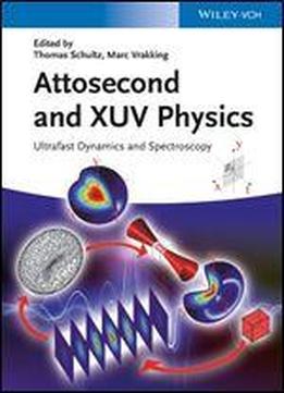 Attosecond And Xuv Spectroscopy: Ultrafast Dynamics And Spectroscopy