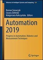 Automation 2019: Progress In Automation, Robotics And Measurement Techniques