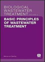Basic Principles Of Wastewater Treatment: Biological Wastewater Treatment Volume 2