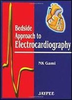 Bedside Approach To Electrocardiography