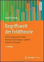 Begriffswelt Der Feldtheorie: Elektromagnetische Felder, Maxwell-Gleichungen, Gradient, Rotation, Divergenz