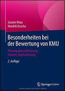 Besonderheiten Bei Der Bewertung Von Kmu: Planungsplausibilisierung, Steuern, Kapitalisierung