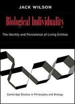 Biological Individuality: The Identity And Persistence Of Living Entities